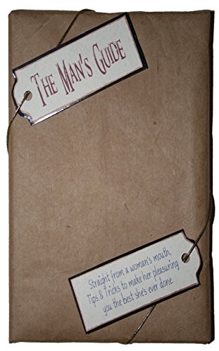 The Man's Guide: Straight from a woman's mouth, Tips & Tricks to make her pleasuring you the best she's ever done.