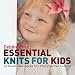 Books : Essential Knits for Kids: 20 Fresh, New Looks for Children Two to Five
