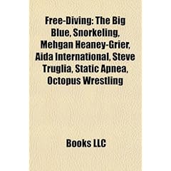 Free-Diving: The Big Blue, Snorkeling, Mehgan Heaney-Grier, Aida International, Steve Truglia, Static Apnea, Octopus Wrestling
