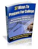 37 Ways to Prepare For College : Stay Ahead of the Class With Great Tips To Get Prepared For College
