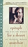 Epitaph for a Desert Anarchist: The Life and Legacy of Edward Abbey