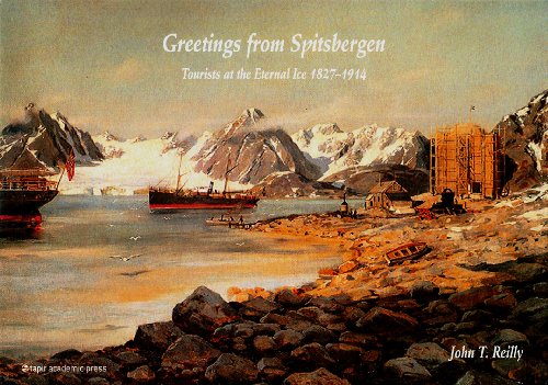 greetings from spitsbergen tourists at the eternal ice 1827 1914