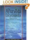 The Ayurveda Encyclopedia: Natural Secrets to Healing, Prevention & Longevity