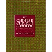 The Chinese Chicken Cookbook: 100 Easy-to-Prepare, Authentic Recipes for the American Table