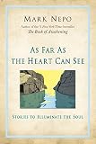 As far as the heart can see : stories to illuminate the soul