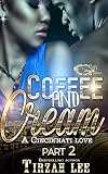 COFFEE AND CREAM 2: A CINCINNATI LOVE