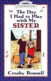 The Day I Had to Play With My Sister (My First I Can Read)