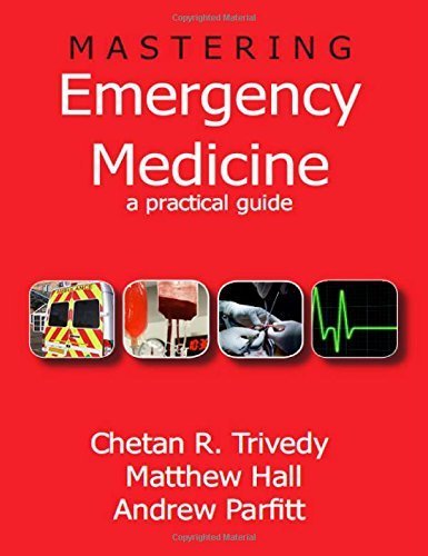 Mastering Emergency Medicine: A Practical Guide: A Comprehensive Guide for MCEM by Chetan Trivedy (2009-11-27)