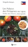 Livres Recette de Amuse-gueules - Petits-fours - Tapas - Les Pulutan des Philippines ou tapas : Entr�e, hors d'oeuvre, amuse-gueules