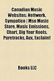 Canadian Music Websites: Nettwerk, Sympatico - Msn Music Store, Music Emissions, Chart, Dig Your Roots, Puretracks, Aux, Exclaim!-