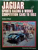 Jaguar : sports racing & works competition cars to 1953