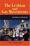 The Lesbian and Gay Movements: Assimilation or Liberation?