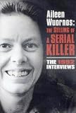 Aileen Wuornos - The Selling of a Serial Killer