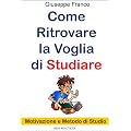 Come ritrovare la voglia di studiare. Motivazione e metodo di studio