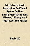 British World Music Groups: Afro Celt Sound System, Red Box, Transglobal Underground, Adiemus, 3 Mustaphas 3, Jesus Loves You, Osibisa-