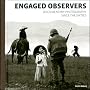 Engaged Observers: Documentary Photography Since t&hellip by Brett Abbott
