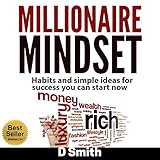 Millionaire Mindset: Habits and Simple Ideas for Success You Can Start Now