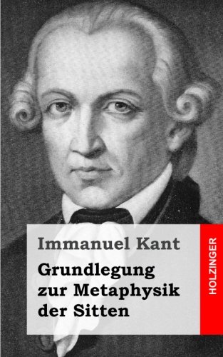 grundlegung zur metaphysik der sitten german edition