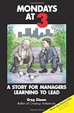 Mondays at 3: A story for managers learning to lead
