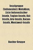 Inselgruppe (Indonesien): Molukken, Liste Indonesischer Inseln, Togian-Inseln, Kai-Inseln, Aru-Inseln, Bacan-Inseln, Mentawai-Inseln-