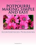Potpourri Making Simple and Easy