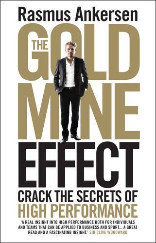 By Rasmus Ankersen The Gold Mine Effect: Crack the Secrets of High Performance [Hardcover]