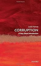 Corruption: A Very Short Introduction (Very Short Introductions) Corruption: A Very Short Introduction (Very Short Introductions)