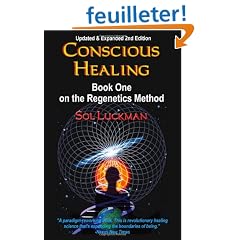 Conscious Healing: Book One on the Regenetics Method (2nd Edition)