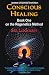 Conscious Healing: Book One on the Regenetics Method (2nd Edition)
