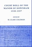 Court roll of the manor of Downham, 1310-1327