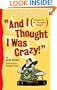 And I Thought I Was Crazy! Quirks, Idiosyncrasies and Meshugaas