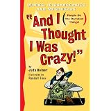 And I Thought I Was Crazy! Quirks, Idiosyncrasies and Meshugaas