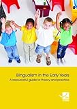 Bilingualism in the early years : a resourceful guide to theory and practice