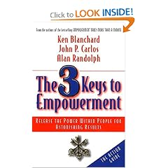 The 3 Keys to Empowerment: Release the Power Within People for Astonishing Results