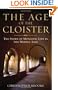 The Age of the Cloister: The Story of Monastic Life in the Middle Ages