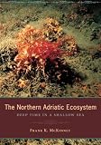  : The Northern Adriatic Ecosystem: Deep Time in a Shallow Sea (Critical Moments in Earth History & Paleontology)