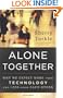 Alone Together: Why We Expect More from Technology and Less from Each Other