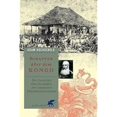 Schatten �ber dem Kongo: Die Geschichte eines der gro�en, fast vergessenen Menschheitsverbrechen
