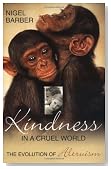 Kindness In A Cruel World: The Evolution Of Altruism