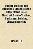 Quebec Building and Structure Introduction: Gibeau Orange Julep, Ottawa Hotel, Montreal, Saputo Stadium, Parliament Building, Ch Teau Ramezay-
