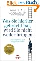Was Sie hierher gebracht hat, wird Sie nicht weiter bringen: Wie Erfolgreiche noch erfolgreicher werden