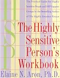 THE HIGHLY SENSITIVE PERSON S WORKBOOK