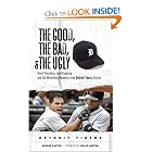 The Good, the Bad, and the Ugly Detroit Tigers: Heart-Pounding, Jaw-Dropping, and Gut-Wrenching... by George Cantor