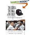 The Good, the Bad, and the Ugly Detroit Tigers: Heart-Pounding, Jaw-Dropping, and Gut-Wrenching Moments from Detroit... by George Cantor and Willie Horton