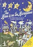 The moon is on the microphone : the wild & wacky poems of Andrew Fusek Peters