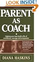Parent as Coach: Helping Your Teen Build a Life of Confidence, Courage and Compassion