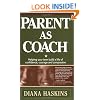 Parent As Coach : Helping Your Teen Build a Life of Confidence, Courage and Compassion