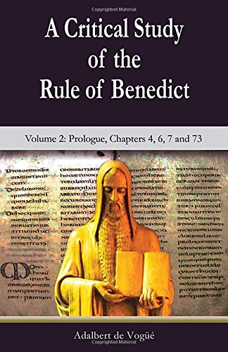 A Critical Study of the Rule of Benedict: Volume 2 (Theology and Faith)