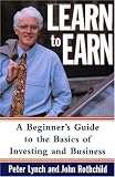 Learn to Earn: A Beginners Guide to the Basics of Investing and Business