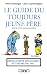 Le guide du toujours jeune père : (bien qu'un peu moins quand même)